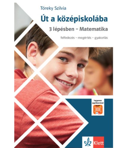 Út a középiskolába 3 lépésben Matematika és Applikáció