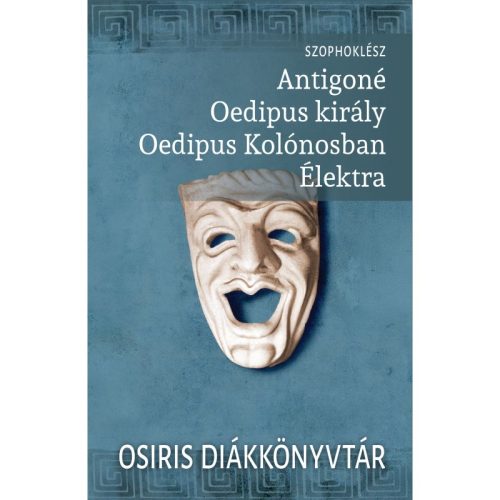 Antigoné - Oedipus király - Oedipus Kolónosban - Élektra