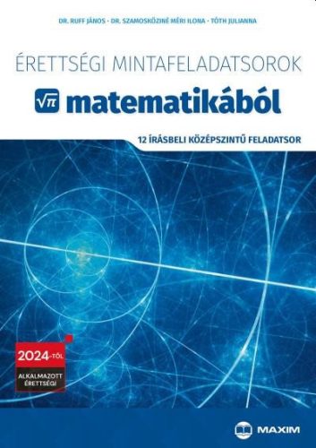 Érettségi mintafeladatsorok matematikából (12 írásbeli középszintű feladatsor) 2024-től alkalmazott érettségi