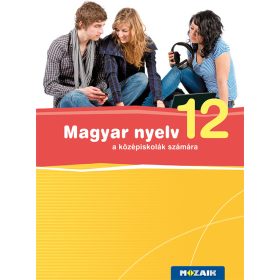   Magyar nyelv 12. tankönyv a középiskolák számára (MS-2373)