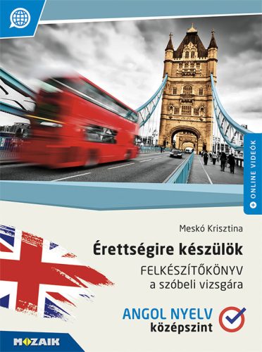 Érettségire készülök - Felkészítőkönyv a szóbeli vizsgára - Angol nyelv, középszint (2017-től és 2024-től érv. követelmények) (MS-2378U)