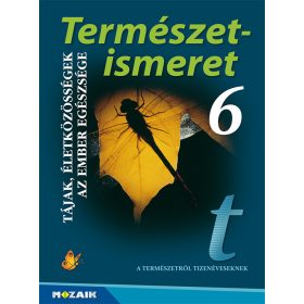   Természetismeret 6. tankönyv - Tájak, életközösségek. Az ember egészsége (MS-2605U)
