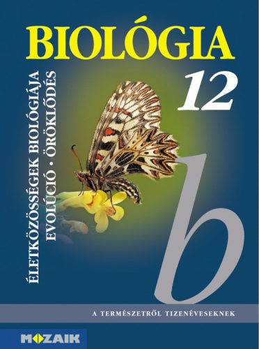 Biológia 12. tankönyv - Életközösségek biológiája. Evolúció. Öröklődés (MS-2643)