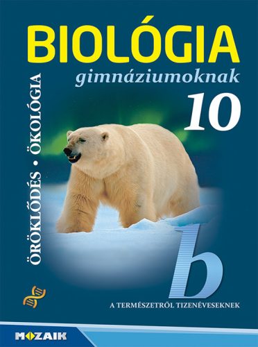 Biológia gimnáziumoknak 10. tankönyv - Öröklődés, ökológia (MS-2649)