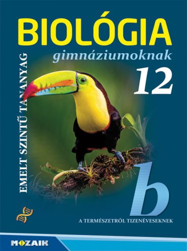 Biológia gimnáziumoknak 12. tankönyv - emelt szintű tananyag (MS-2651)