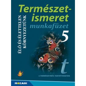   Természetismeret 5. munkafüzet - Élő és élettelen környezetünk (MS-2804U)