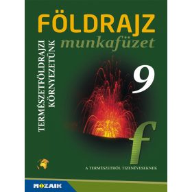   Földrajz 9. munkafüzet - Természetföldrajzi környezetünk (MS-2821U)