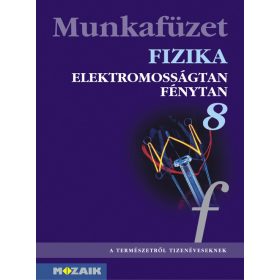   Fizika 8. munkafüzet - Elektromosságtan. Fénytan (MS-2868)