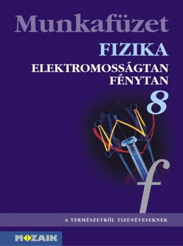 Fizika 8. munkafüzet - Elektromosságtan. Fénytan (MS-2868)