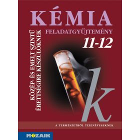   Kémia 11-12. feladatgyűjtemény -  Közép- és emelt szintű érettségire készülőknek (MS-3152)