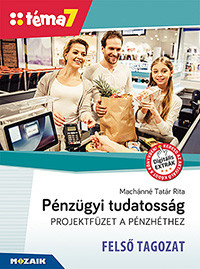 Pénzügyi tudatosság - Projektfüzet - Felső tagozat (Téma7)