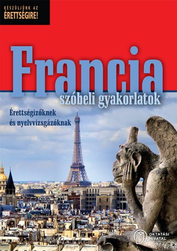 Francia szóbeli gyakorlatok érettségizőknek és nyelvvizsgázóknak (OH-FRA712VK)
