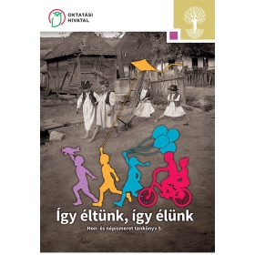   Így éltünk, így élünk. Hon- és népismeret tankönyv 5. (OH-SNE-HNI05T)