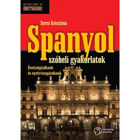   Spanyol szóbeli gyakorlatok érettségizőknek és nyelvvizsgázóknak (OH-SPA712VK)